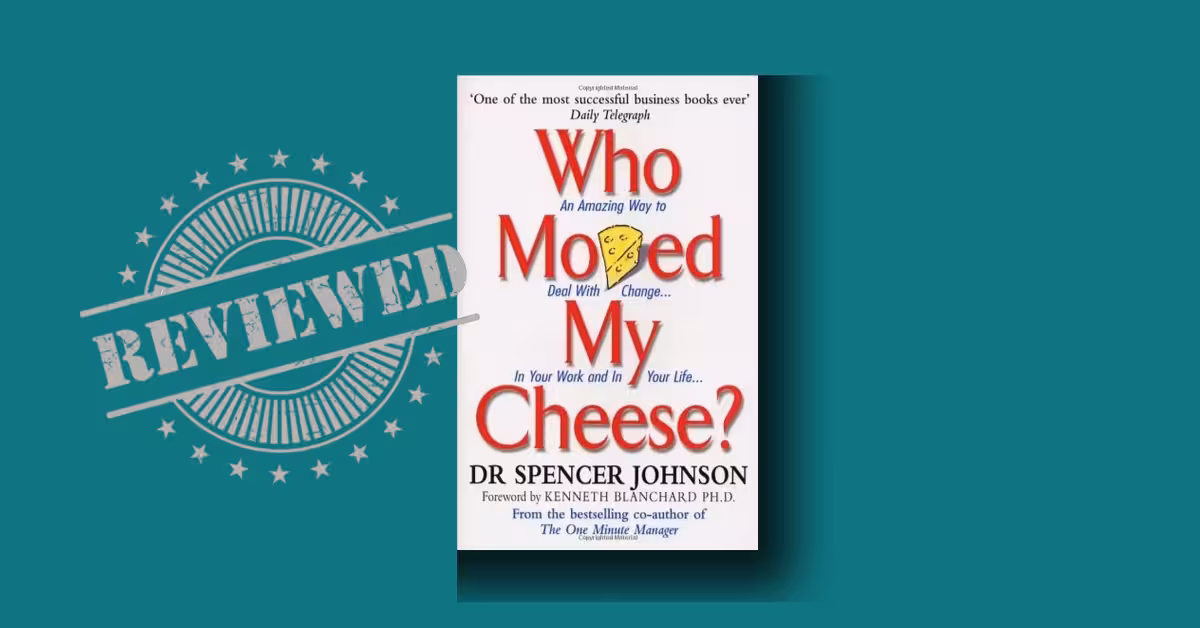 Who Moved My Cheese summary — Stop Losing Time & Start Adapting: A Brutally Clear, Uplifting Guide