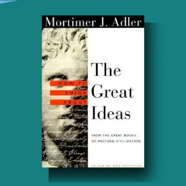 How to Think About the Great Ideas Summary: Painful Confusion to Power and 52 Lessons