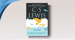 Mere Christianity by C.S. Lewis: Powerful Christian Apologetics Guide