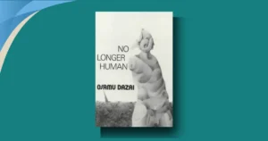 No Longer Human summary: a brutal yet beautiful guide to Dazai’s pain
