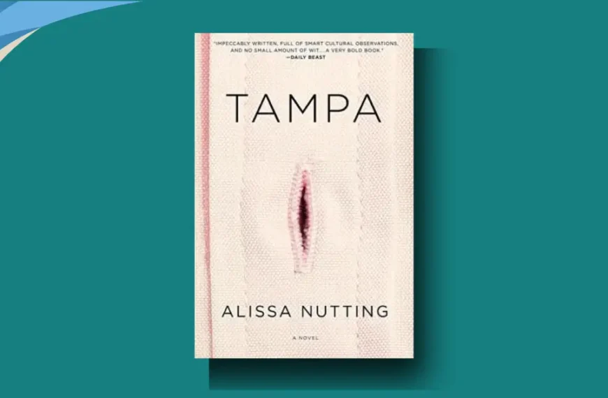Tampa by Alissa Nutting: Unveiling Taboo Desires in Modern Society – 2013 Book Review