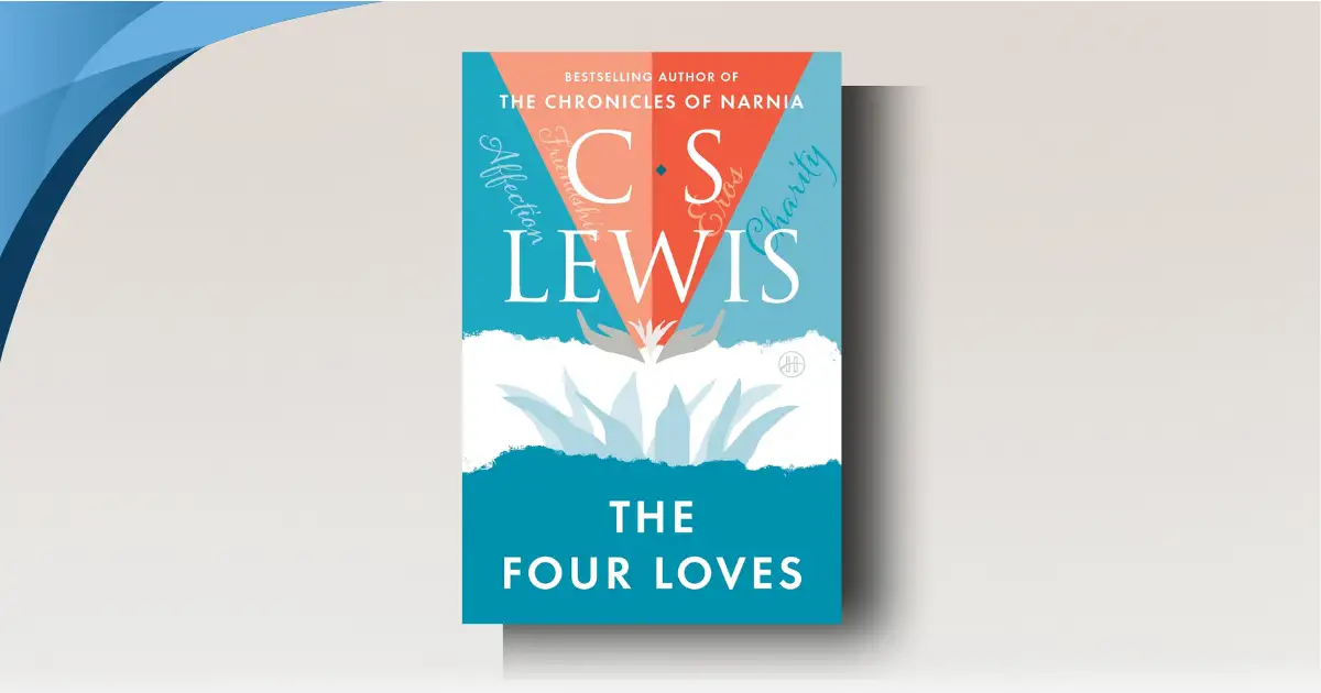 The Four Loves Book Review: How Natural Love Needs God's Grace