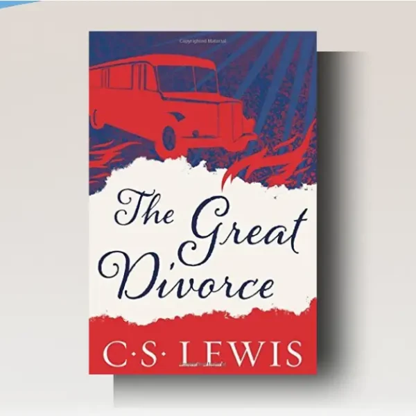 The Great Divorce Analysis: CS Lewis’s Brilliant, Chilling Allegory