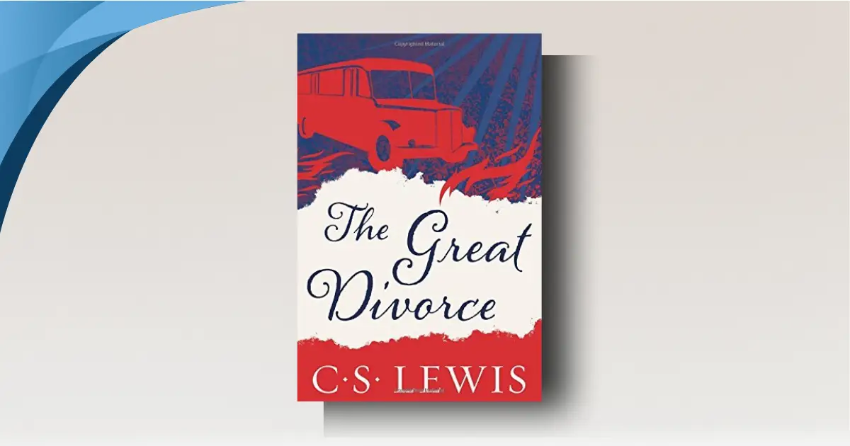 The Great Divorce Analysis: CS Lewis's Brilliant, Chilling Allegory