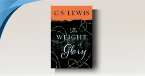 The Weight of Glory Summary: Why Your Deepest Longing is Real