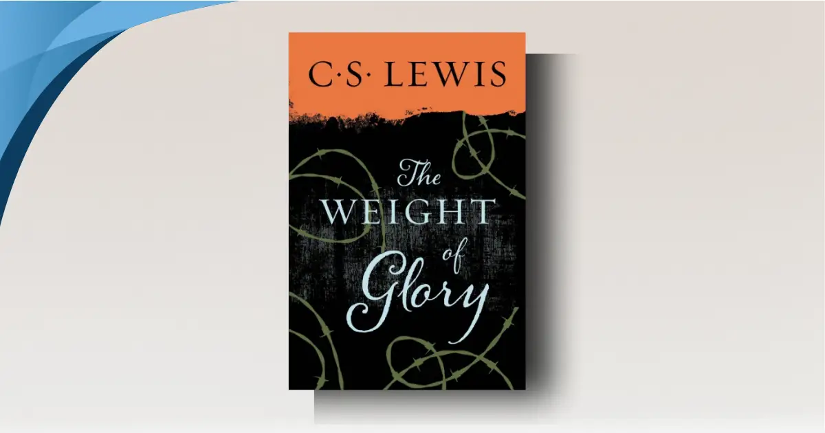 The Weight of Glory Summary: Why Your Deepest Longing is Real